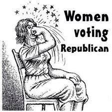 Women that vote repuglican are just plain stupid a...